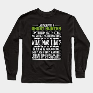 Last words of a Ghost hunter Long Sleeve T-Shirt